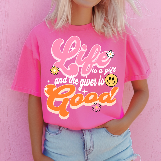 Life is a Gift and the Giver is Good T-Shirt/Crewneck