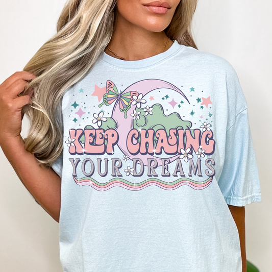 Keep Chasing Your Dreams T-Shirt/Crewneck