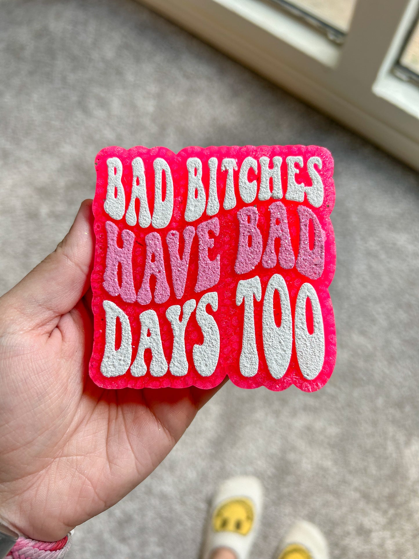 Bad Bitches Have Bad Days Too Freshie